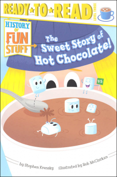 Sweet Story of Hot Chocolate: History of Fun Stuff (Ready-to-Read Level 3)