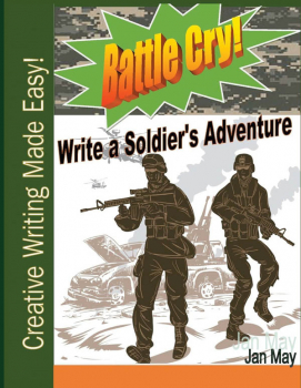 Battle Cry! Write a Soldiers Adventure (Creative Writing Made Easy)