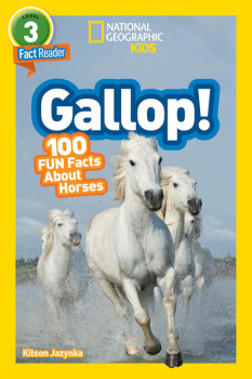 Gallop! 100 Fun Facts About Horses (National Geographic Reader Level 3)