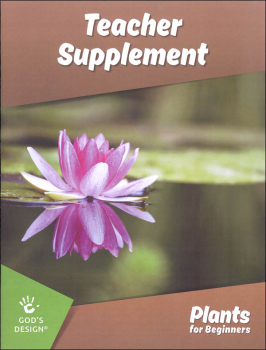 Plants for Beginners Teacher Supplement (God's Design for Life for Beginners)
