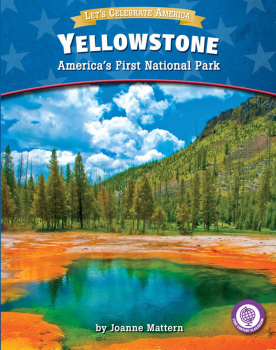 Yellowstone: America's First National Park (Let's Celebrate America)