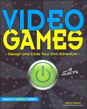 Video Games: Design and Code Your Own Adventure