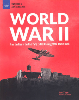 World War II: From the Rise of the Nazi Party to the Dropping of the Atomic Bomb (Inquire & Investigate)