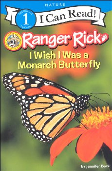 Ranger Rick: I Wish I Was a Monarch Butterfly (I Can Read! Level 1)