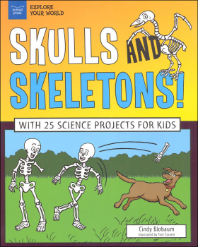 Explore Your World: Skulls and Skeletons! With 25 Science Projects for Kids