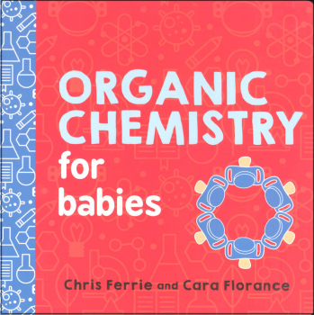 Organic Chemistry for Babies Board Book