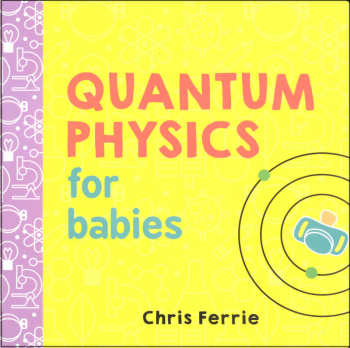 Quantum Physics for Babies Board Book