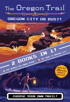 Oregon Trail: Oregon City or Bust! (Two Books in One)