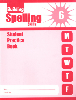 Building Spelling Skills Grade 6 - Individual Student Workbook