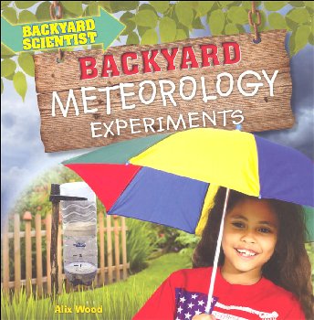 Backyard Meteorology Experiments (Backyard Scientist)