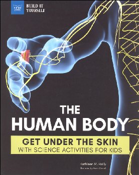 Human Body: Get Under the Skin with Science Activities for Kids (Build it Yourself)