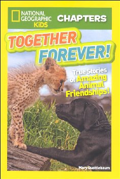 Together Forever: True Stories of Amazing Animal Friendships! (National Geographic Kids Chapters)