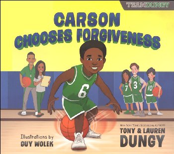 Carson Chooses Forgiveness: A Team Dungy Story About Basketball (Team Dungy)