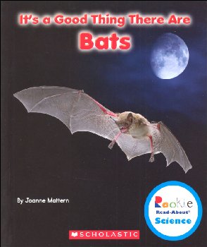 It's a Good Thing There are Bats (Rookie Read-About Science)