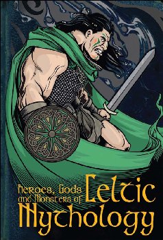 Heroes, Gods & Monsters of Celtic Mythology