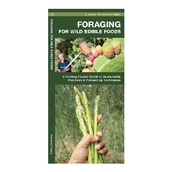 Foraging For Wild Edible Foods: A Folding Pocket Guide to Sustainable Practices & Harvesting Techniques