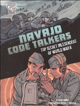 Navajo Code Talkers: Top Secret Messengers of World War II
