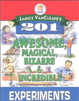 Janice VanCleave's 201 Awesome, Magical, Bizarre, & Incredible Experiments