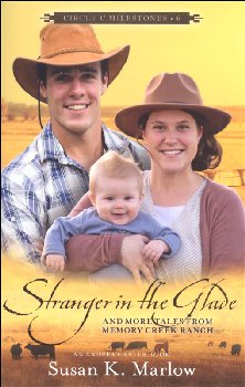 Stranger in the Glade - And More Tales from Memory Creek Ranch (Circle C Milestones)