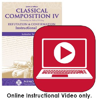 Classical Composition IV: Refutation & Confirmation Online Instructional Videos (Streaming)