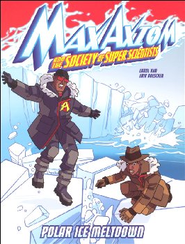 Max Axiom and the Society of Super Scientists: Polar Ice Meltdown