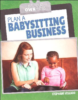 Plan a Babysitting Business (Be Your Own Boss)