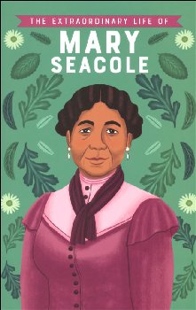 Extraordinary Life of Mary Seacole