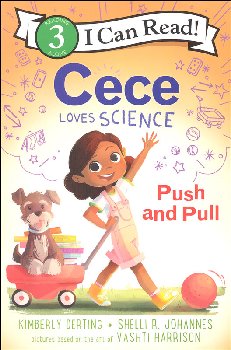 Cece Loves Science: Push and Pull (I Can Read Level 3)