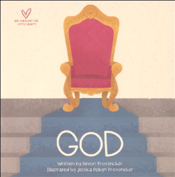 God (Big Theology for Little Hearts)