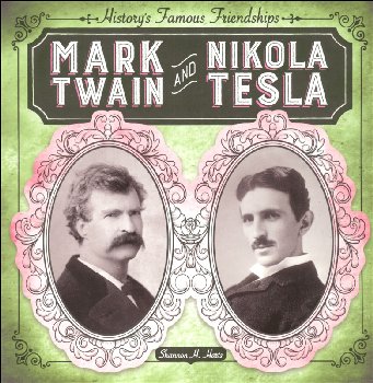 History's Famous Friendships: Mark Twain and Nikola Tesla
