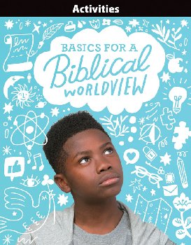 Bible 6 Basics for a Biblical Worldview Activities 1st Edition